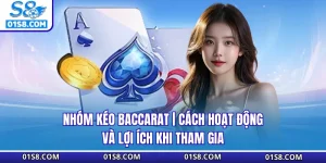 Nhóm Kéo Baccarat | Cách Hoạt Động Và Lợi Ích Khi Tham Gia